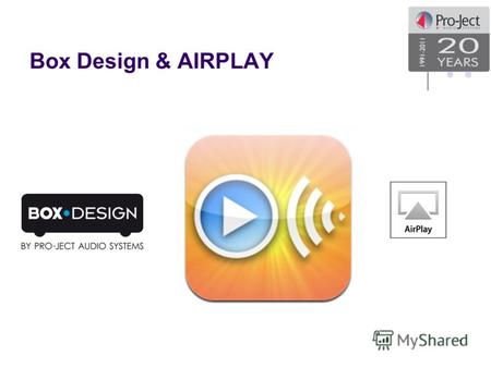 Box Design & AIRPLAY 1. Что такое AIRPLAY? AIRPLAY - это технологический стандарт компании Apple, с помощью которого обеспечивается беспроводная потоковая.
