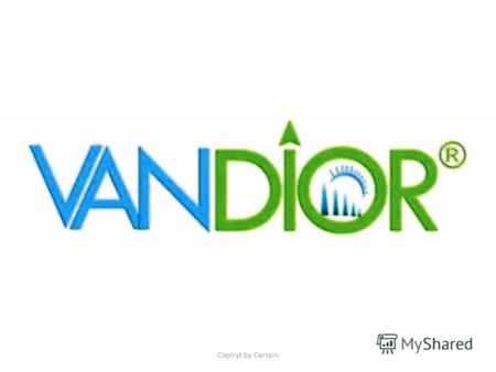 Copiryt by Certain. Профиль компании: Предприятие Vandior Inc. зарегестрировано в Республике Панама.Номер лицензии 2007-1158, что позволяет фирме проводить.