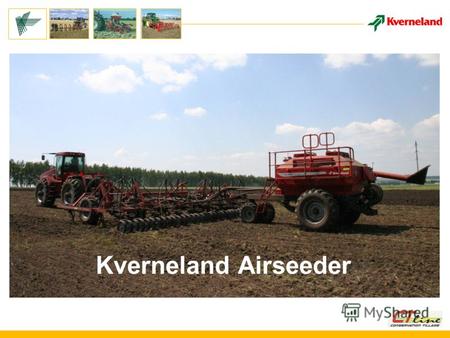 Kverneland Airseeder. Прямой сев экономит деньги и время Система прямого сева Kverneland снижает расходы, экономит время и повышает рентабельность Большая.