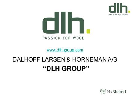 Www.dlh-group.com DALHOFF LARSEN & HORNEMAN A/S DLH GROUP.