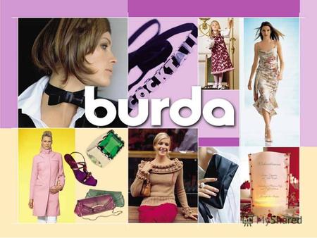 «The purpose of my life is to make a woman beautiful» Aenne Burda Raisa Gorbachova and Aenne Burda in Moscow The first issue of «Burda Moden»