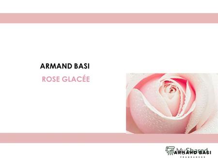 ARMAND BASI ROSE GLACÉE. Armand Basi – известный бренд мирового масштаба и качественного дизайна, всегда находящегося на пике моды. Суть бренда Armand.
