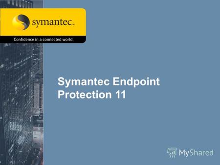 1 Symantec Endpoint Protection 11. 22 Новый подход Symantec Symantec революционизировала рынок антивирусов своим новым решением для защиты конечных точек.