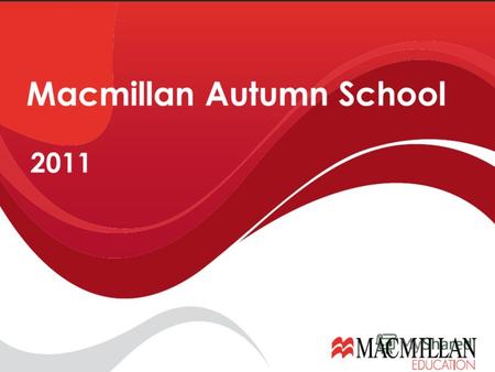 2011 Macmillan Autumn School. Вебинары Конкурсы Методическая поддержка.