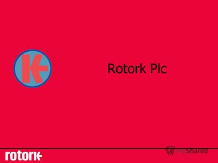 Rotork Plc 2 Мировой поставщик 50 лет опыта Продукция, установленная на поколения.