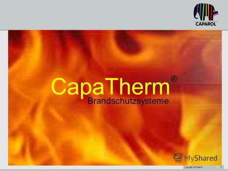 Lacufa Altmann 1 1 CapaTherm ® Brandschutzsysteme.