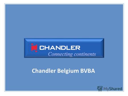 Chandler Belgium BVBA. АНТВЕРПЕН БЕЛЬГИЯ member of.