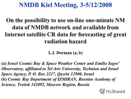 NMDB Kiel Meeting, 3-5/12/2008 On the possibility to use on-line one-minute NM data of NMDB network and available from Internet satellite CR data for.