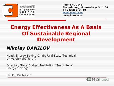Energy Effectiveness As A Basis Of Sustainable Regional Development 1 Nikolay DANILOV Head, Energy Saving Chair, Ural State Technical University UGTU-UPI.