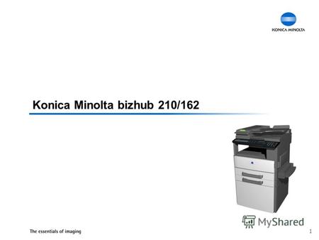 1 Konica Minolta bizhub 210/162. 2 Название Konica Minolta bizhub 162 и bizhub 210 Позиционирование Преемник Konica Minolta Di1611/7216 и Di2011/7220.