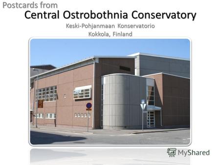 Central Ostrobothnia Conservatory Keski-Pohjanmaan Konservatorio Kokkola, Finland Postcards from.