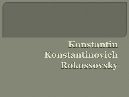 Konstantin Konstantinovich Rokossovsky (English)
