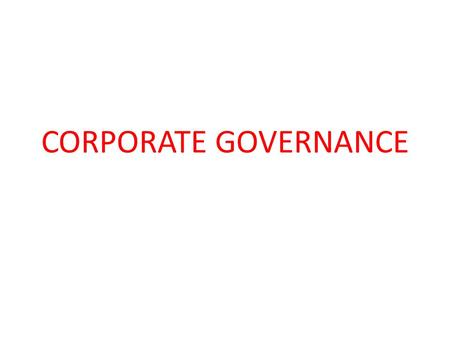 CORPORATE GOVERNANCE. I. Simple definition of Corporation and shareholder A large business or organization that under the law has the rights and duties.