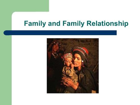 Family and Family Relationship. Have you got a brother? Brothers/sisters Play with each other (dont ) get on well Argue with each other Have arguments.