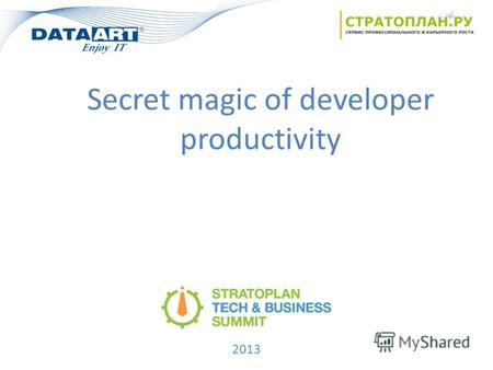 2013 Secret magic of developer productivity2013 Secret magic of developer productivity.