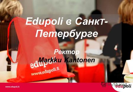 Edupoli в Санк T - Петербурге Ректор Markku Kantonen.