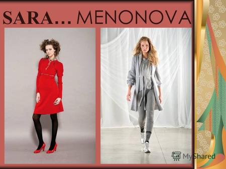 SARA … MENONOVA. Представляем Вашему вниманию Итальянские торговые марки SARA…и Menonove. Компания производитель этих торговых марок занимает лидирующее.