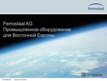 Ferrostaal AG Equipment Solutions Ferrostaal AG Промышленное оборудование для Восточной Европы.