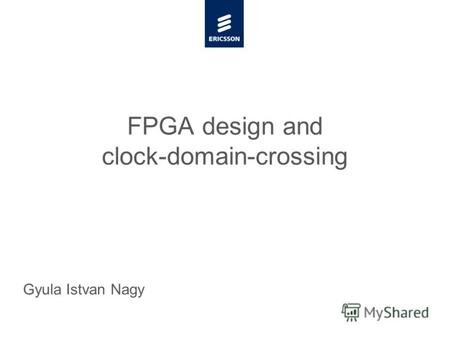 Slide title minimum 48 pt Slide subtitle minimum 30 pt FPGA design and clock-domain-crossing Gyula Istvan Nagy.