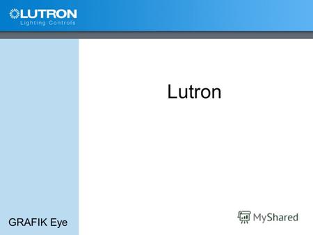 GRAFIK Eye Lutron. GRAFIK Eye Контроль над всей комнатой.
