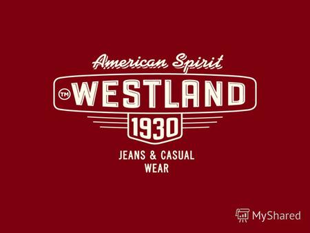 компания WESTLAND фирменная сеть магазинов джинсовой и повседневной одежды.