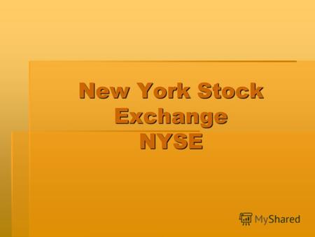 New York Stock Exchange NYSE. NYSE Нью-Йо́ркская фо́ндовая би́ржа (New York Stock Exchange, NYSE) главная фондовая биржа США, крупнейшая в мире. Символ.