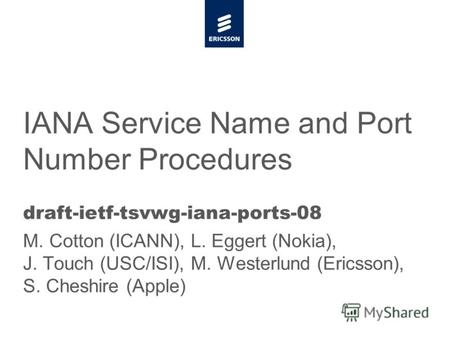 Slide title minimum 48 pt Slide subtitle minimum 30 pt IANA Service Name and Port Number Procedures draft-ietf-tsvwg-iana-ports-08 M. Cotton (ICANN), L.