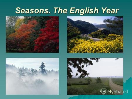 Seasons. The English Year. WINTER SPRING SUMMERAUTUMN 3 2 14.