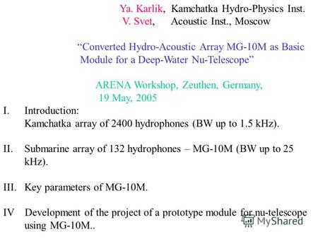 Ya. Karlik, Kamchatka Hydro-Physics Inst. V. Svet, Acoustic Inst., Moscow Converted Hydro-Acoustic Array MG-10M as Basic Module for a Deep-Water Nu-Telescope.
