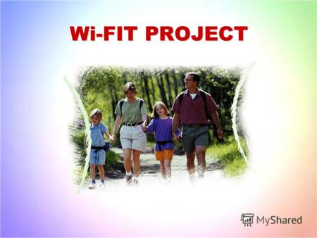 Wi-FIT PROJECT. В настоящее время создается и уже создано немало программ для достижения здорового образа жизни. Однако все эти программы являются медицинскими.