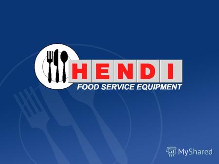 Фирма Hendi существует с 1934 года. Первоначально она занималась производством и дистрибьюцией столовой посуды и столовых приборов из серебра. В семидесятые.