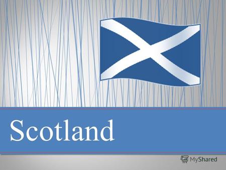 Scotland is a very small country. It is 274 miles (441 kilometers) long. The coastline is so jagged that it adds up to 2000 miles (3218 kilometers). At.