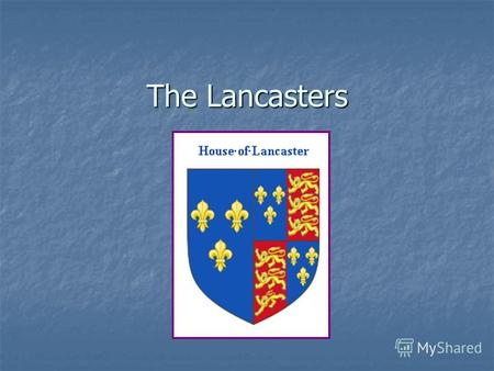 The Lancasters. Henry IV (1367 – 1413) was styled Earl of Derby and married Mary de Bohun; was styled Earl of Derby and married Mary de Bohun; supporeted.