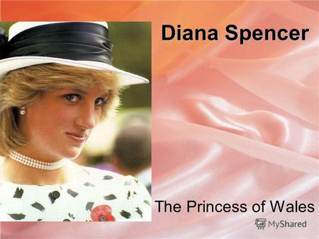 Diana Spencer The Princess of Wales. Diana's Childhood Diana Spencer was born on July 1, 1961 at Park House near Sandringham, Norfolk. She was the youngest.