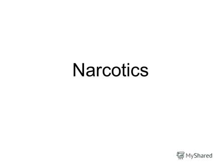 Narcotics Cannabis Usually smoked with tobacco or by itself but sometimes dried and cooked with food. Naturally grown drug which contains a strong chemical.