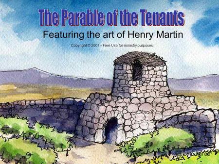 Featuring the art of Henry Martin Copyright © 2007 Free Use for ministry purposes.