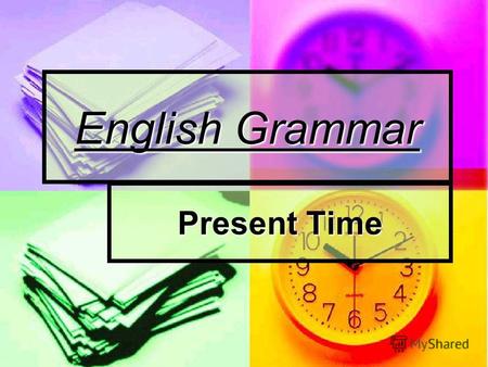 English Grammar Present Time. Содержание: Использование Present Simple для выражения настоящего времени Использование Present Simple для выражения настоящего.