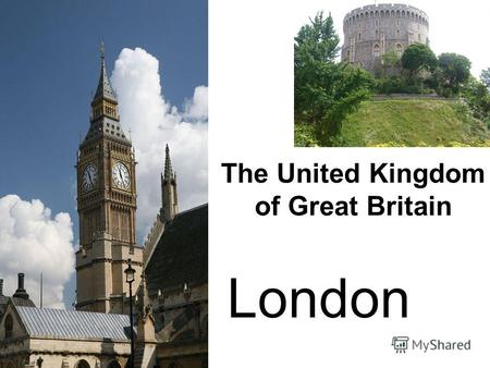The United Kingdom of Great Britain London. Hello, ladies and gentlemen. Hello, ladies and gentlemen. We welcome you to London. London is one of the largest.