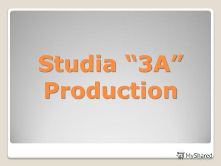 Studia 3A Production. Проект … Вход Характеристики Продажи Оборудование Авторы: ст. гр. 106336 Погорелов А. С., Подорога А. М.,Федосов А. А.