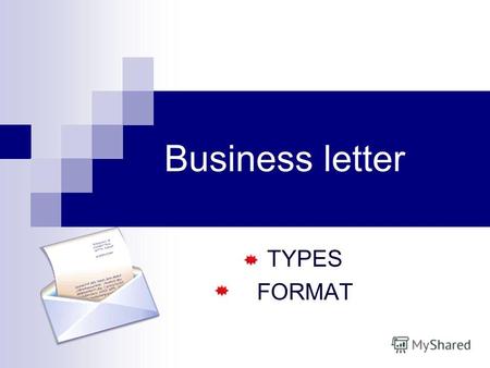 Business letter TYPES FORMAT. Heading or letterhead Dateline Inside address Reference lines (Attention, Personal and Confidential, Subject) Salutation.