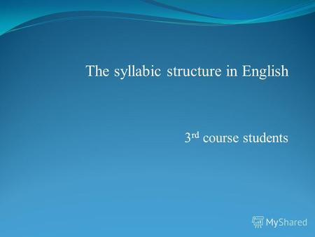 The syllabic structure in English 3 rd course students.