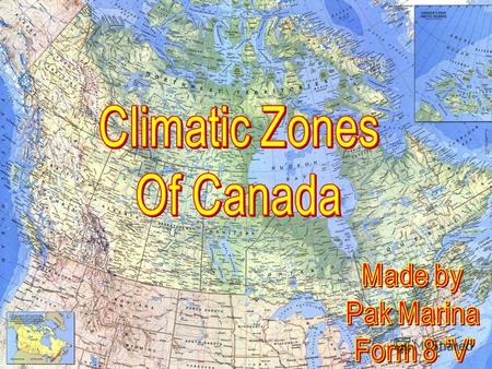 Climatic Zones Oceans Fresh waters Moderate forest Taiga Moderate meadows Tundra Polar ice Deserts Mountains Canada is divided into nine climatic zones: