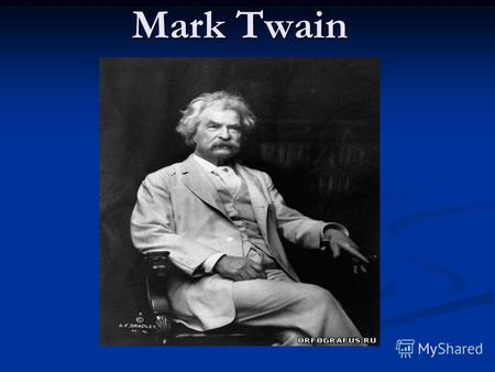 Mark Twain Biography Samuel Langhorne Clemens (November 30, 1835 – April 21, 1910), better known by his pen name Mark Twain, was a famous and popular American.