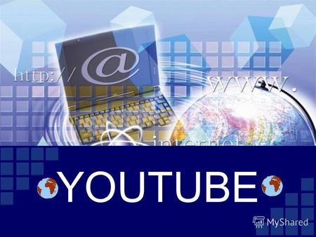 YOUTUBE YouTube YouTube сервис, предоставляющий услуги хостинга видеоматериалов. Пользователи могут добавлять, просматривать и комментировать те или иные.