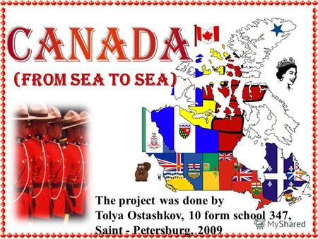 The project was done by Tolya Ostashkov, 10 form school 347, Saint - Petersburg, 2009 (from Sea to Sea)