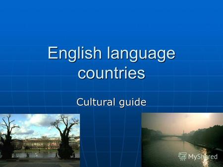 English language countries Cultural guide. The United Kingdom of Great Britain and Northern Ireland The United Kingdom is situated near the north-west.