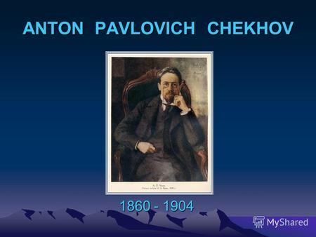 ANTON PAVLOVICH CHEKHOV 1860 - 1904. The view of the town of Taganrog.
