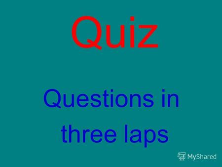Quiz Questions in three laps. First lap Form 8 Who is my brothers sister?