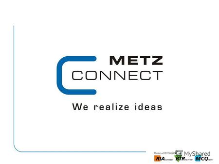 21.11.2013 1. 21.11.2013 2 METZ CONNECT – это независимая группа предприятий среднего бизнеса, которая специализируется в области разработки, производства.
