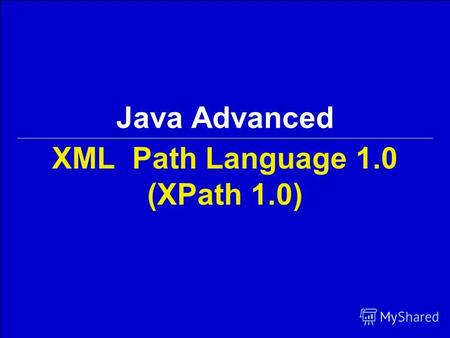 Java Advanced XML Path Language 1.0 (XPath 1.0). 2 СПбГУ ИТМО Georgiy KorneevJava Advanced / XPath 1.0 Содержание 1.Введение 2.Пути 3.Выражения 4.Функции.